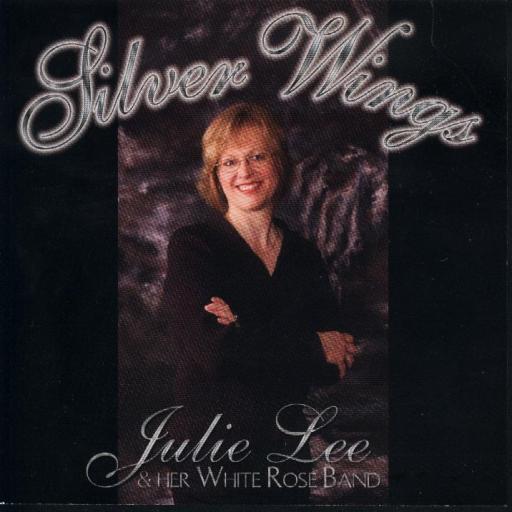 Julie Lee & Her White Rose Band " Silver Wings " - Click Image to Close